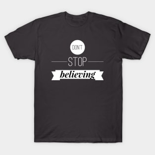 Don't stop believing T-Shirt